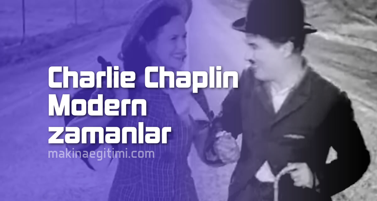 charlie chaplin modern zamanlar-modern times konusu içeriği özeti