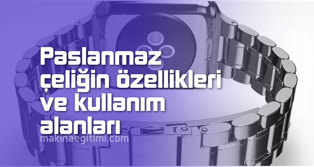 Paslanmaz çeliğin özellikleri ve kullanım alanları paslanmaz çeliğin özellikleri ve kullanım alanları