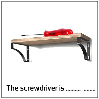 screwdriver is on the shelf question