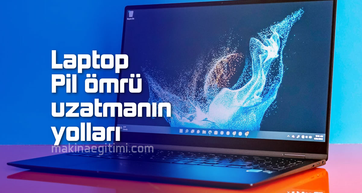 laptop pil ömrü nasıl uzatılır