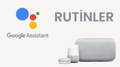 Google Home Ayarları | Rutinlerin Açılması