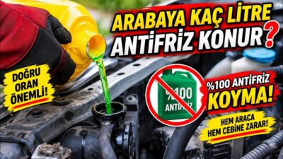 Arabaya Kaç Litre Antifiriz Konur? Radyatör Kaç Litre Su Alır? Tamamen Antifiriz Koymak Zararlı mı