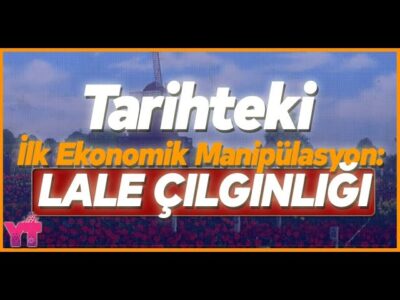 Tarihteki İlk Ekonomik Manipülasyon - Dünyanın En Büyük Ekonomik Krizinden Biri - Lale Çılgınlığı