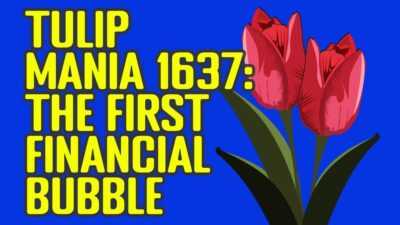 Tulip Mania 1637: The First Financial Bubble Explained: History, FOMO, and Economic Lessons